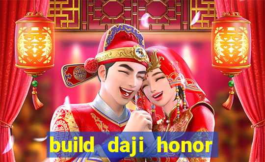 build daji honor of kings